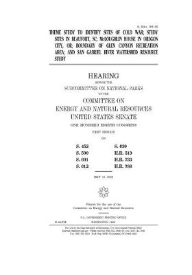 Book cover for Theme study to identify sites of Cold War, study sites in Beaufort, SC, McLoughlin House in Oregon City, OR, boundary of Glen Canyon Recreation Area, and San Gabriel River Watershed resource study