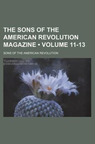 Cover of The Sons of the American Revolution Magazine (Volume 11-13)