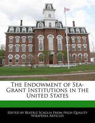 Book cover for The Endowment of Sea-Grant Institutions in the United States