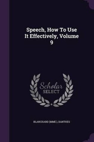 Cover of Speech, How to Use It Effectively, Volume 9