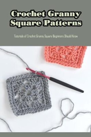 Cover of Crochet Granny Square Patterns