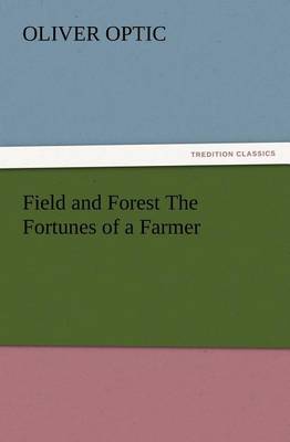 Book cover for Field and Forest The Fortunes of a Farmer