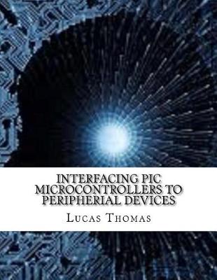 Book cover for Interfacing PIC Microcontrollers to Peripherial Devices