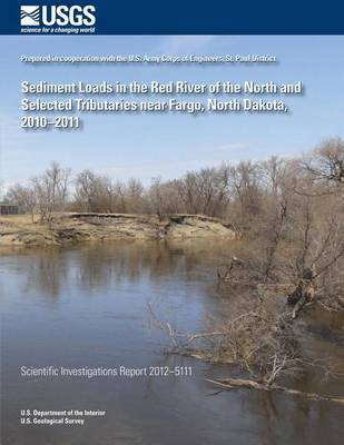 Book cover for Sediment Loads in the Red River of the North and Selected Tributaries near Fargo, North Dakota, 2010?2011