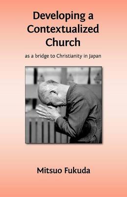 Book cover for Developing a Contextualized Church as a Bridge to Christianity in Japan