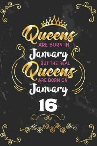 Cover of Queens Are Born In January But The Real Queens Are Born On January 16