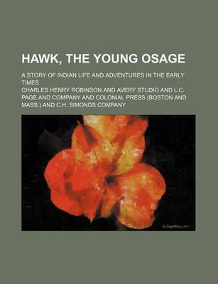 Book cover for Hawk, the Young Osage; A Story of Indian Life and Adventures in the Early Times