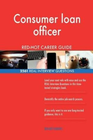 Cover of Consumer loan officer RED-HOT Career Guide; 2561 REAL Interview Questions