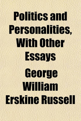 Book cover for Politics and Personalities, with Other Essays