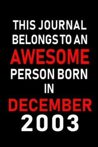 Cover of This Journal belongs to an Awesome Person Born in December 2003