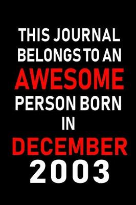 Book cover for This Journal belongs to an Awesome Person Born in December 2003