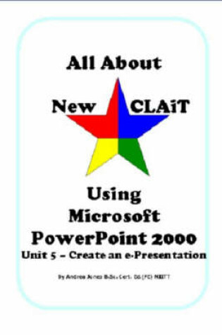 Cover of All About New CLAiT Using Microsoft PowerPoint 2000