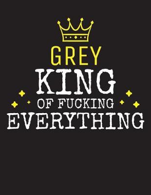 Book cover for GREY - King Of Fucking Everything