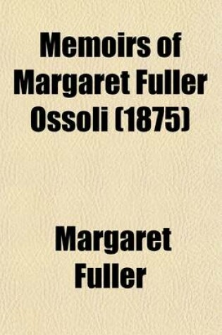 Cover of Memoirs of Margaret Fuller Ossoli (1875)