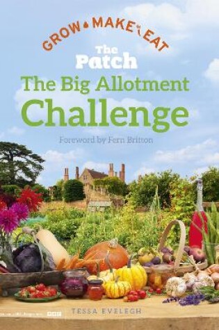 Cover of The Big Allotment Challenge: The Patch - Grow Make Eat