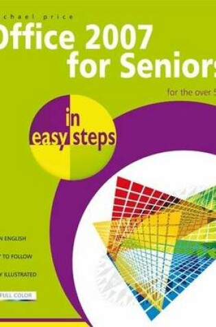 Cover of Office 2007 for Seniors In Easy Steps for the Over 50's