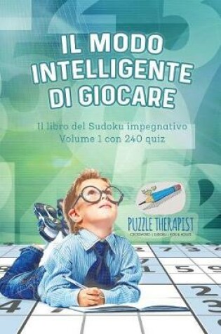 Cover of Il modo intelligente di giocare Il libro del Sudoku impegnativo Volume 1 con 240 quiz