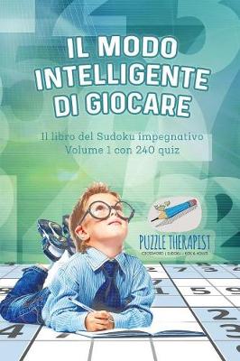 Book cover for Il modo intelligente di giocare Il libro del Sudoku impegnativo Volume 1 con 240 quiz