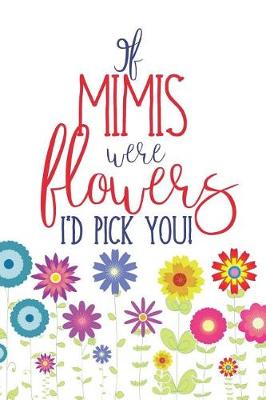 Book cover for If Mimis Were Flowers I'd Pick You