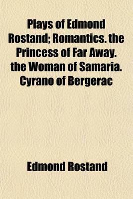 Book cover for Romantics. the Princess of Far Away. the Woman of Samaria. Cyrano of Bergerac Volume 1