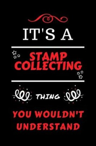 Cover of It's A Stamp Collecting Thing You Wouldn't Understand