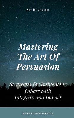 Book cover for Mastering The Art Of Persuasion