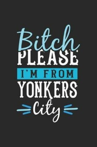 Cover of Bitch Please I'm From Yonkers City