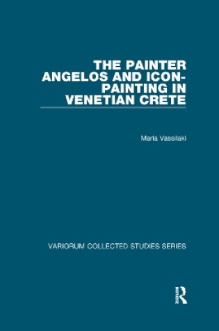 Cover of The Painter Angelos and Icon-Painting in Venetian Crete