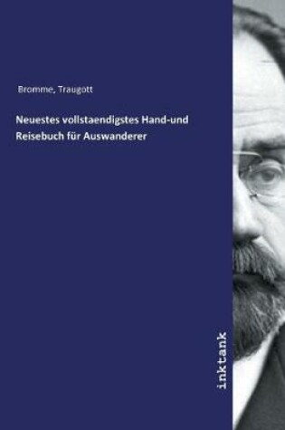 Cover of Neuestes vollstaendigstes Hand-und Reisebuch fur Auswanderer