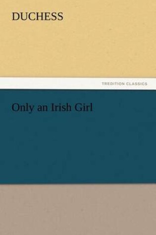 Cover of Only an Irish Girl