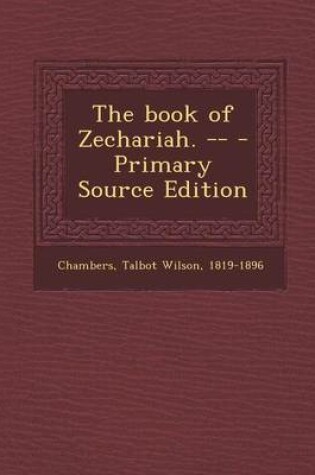 Cover of The Book of Zechariah. -- - Primary Source Edition