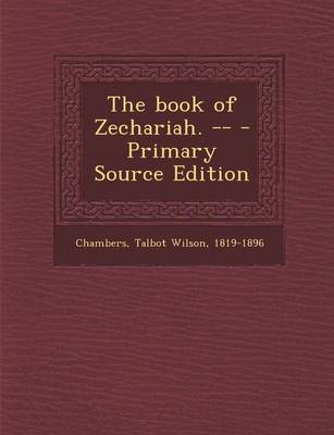 Book cover for The Book of Zechariah. -- - Primary Source Edition