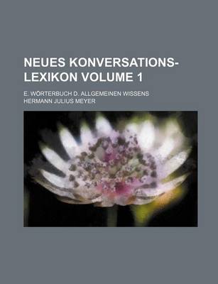 Book cover for Neues Konversations-Lexikon; E. Worterbuch D. Allgemeinen Wissens Volume 1