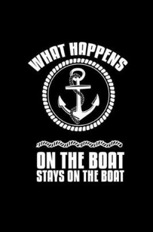 Cover of What happens on the boat stays on the boat