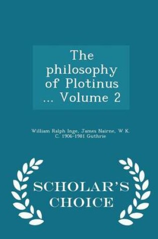 Cover of The Philosophy of Plotinus ... Volume 2 - Scholar's Choice Edition