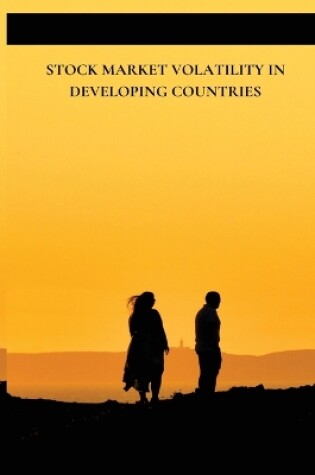 Cover of Stock Market Volatility in Developing Countries