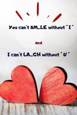 Book cover for You can't SM..LE without "I", I can't LA..GH without "U"