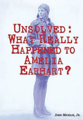 Book cover for Unsolved: What Really Happened to Amelia Earhart?