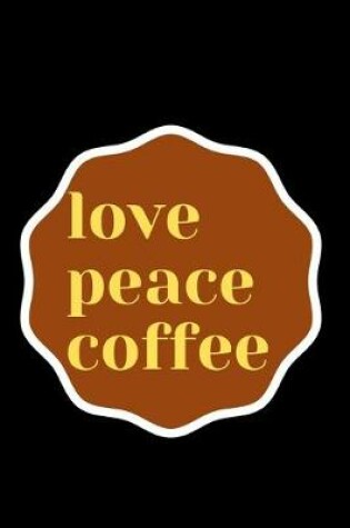 Cover of Love Peace Cofee