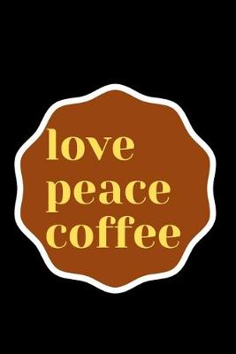 Book cover for Love Peace Cofee