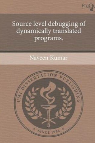 Cover of Source Level Debugging of Dynamically Translated Programs