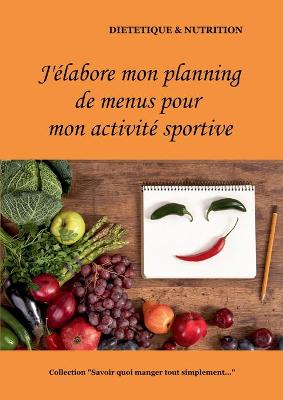 Book cover for J'élabore mon planning de menus pour mon activité sportive