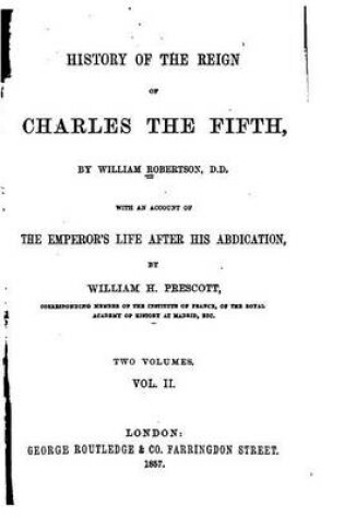 Cover of History of the Reign of Charles the Fifth - Vol. II