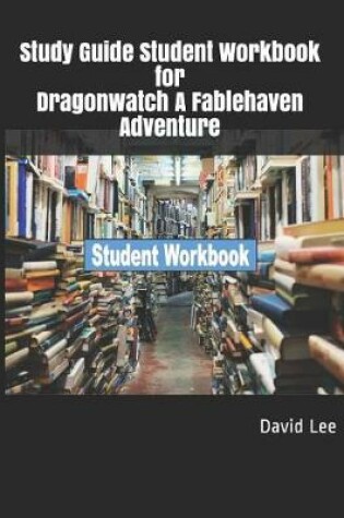 Cover of Study Guide Student Workbook for Dragonwatch a Fablehaven Adventure