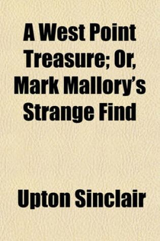 Cover of A West Point Treasure; Or, Mark Mallory's Strange Find