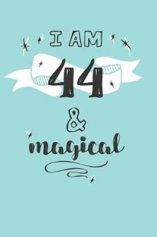 Cover of I Am 44 And Magical