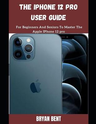 Book cover for The iPhone 12 Pro User Guide