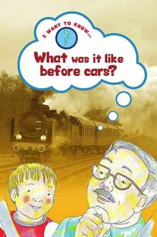 Cover of What Was it Like Before Cars?