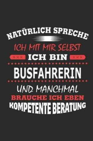 Cover of Natürlich spreche ich mit mir selbst Ich bin Busfahrerin und manchmal brauche ich eben kompetente Beratung