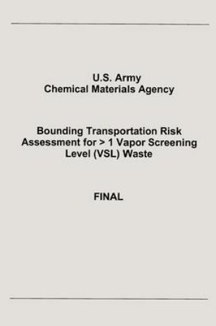 Cover of Bounding Transportation Risk Assessment for > 1 Vapor Screening Level (VSL) Waste